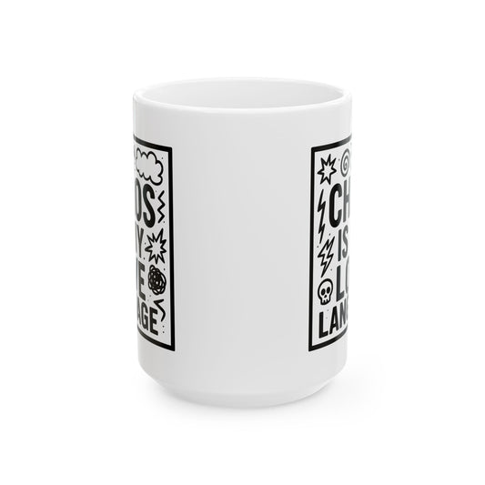 Chaos Is My Love Language Ceramic Mug - Cute Coffee Mug (11oz/15oz)