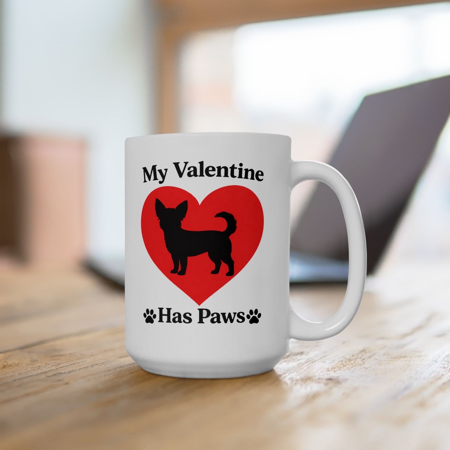 My Valentine Has Paws Chihuahua Valentine Mug (11oz, 15oz)
