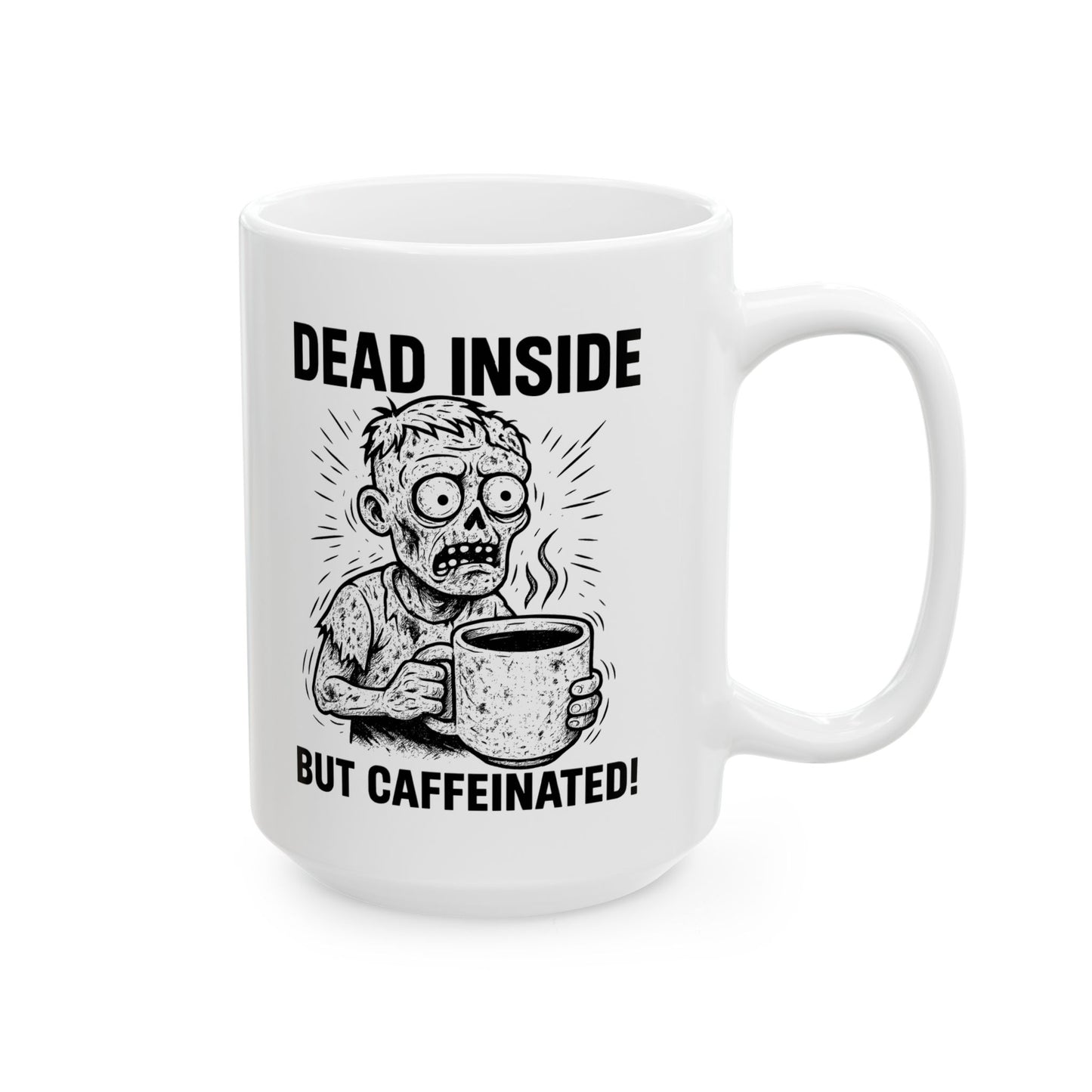 Dead Inside But Caffeinated Ceramic Mug — Zombie Coffee Mug (11oz & 15oz)