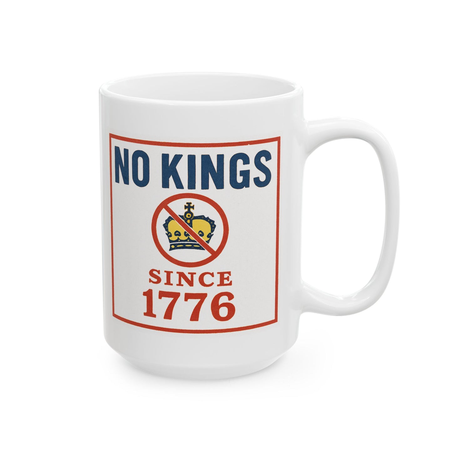 "No Kings Since 1776" Ceramic Mug — Patriotic Anti-Tyranny Coffee Cup (11oz & 15oz)