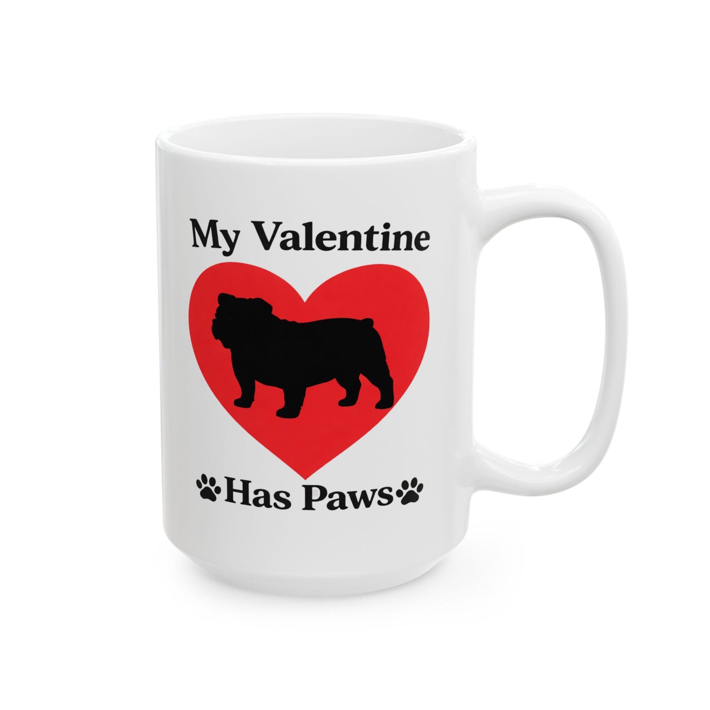 “My Valentine Has Paws” Valentine's Day Dog Ceramic Mug (11oz, 15oz)