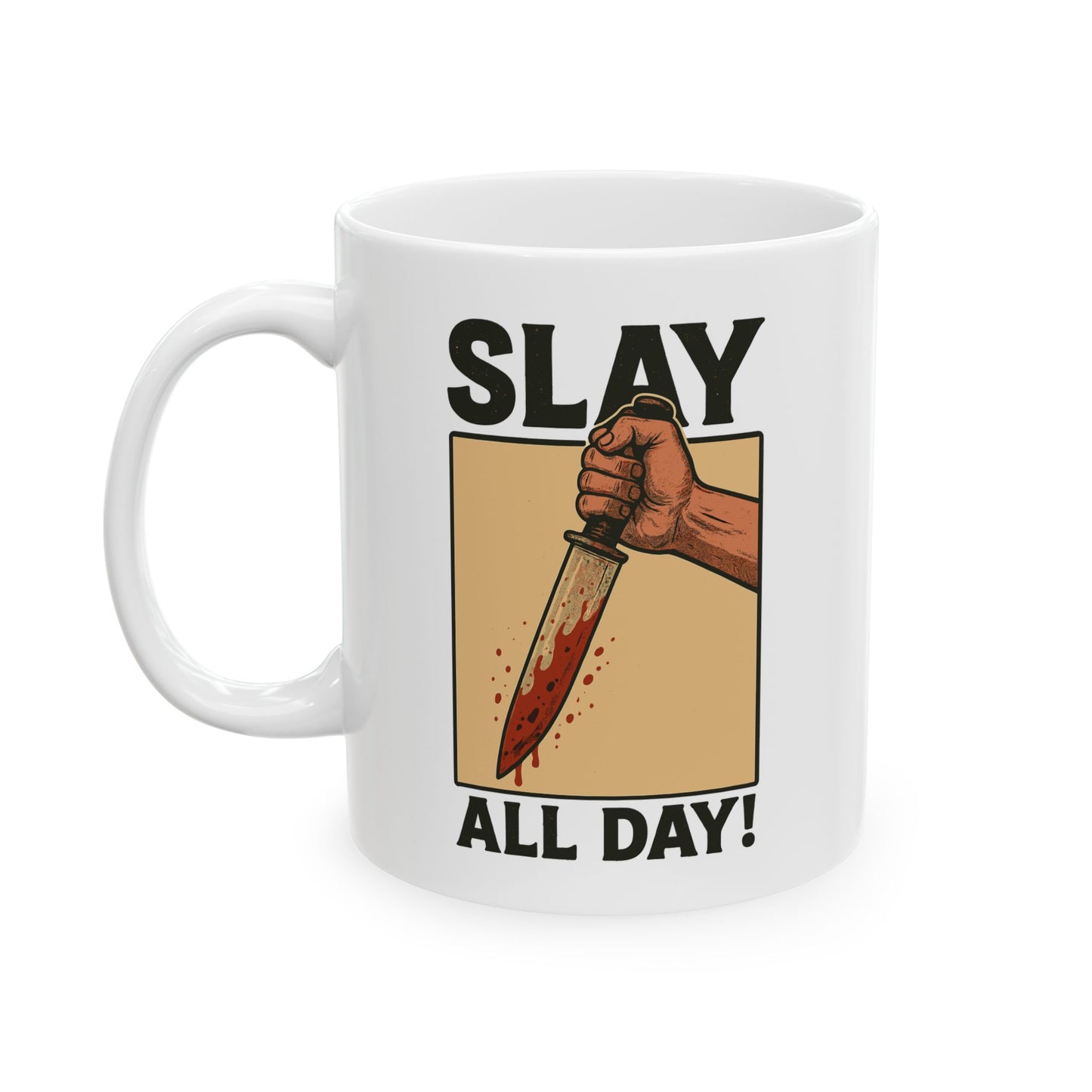 "Slay All Day" Ceramic Mug — 11oz Coffee Cup