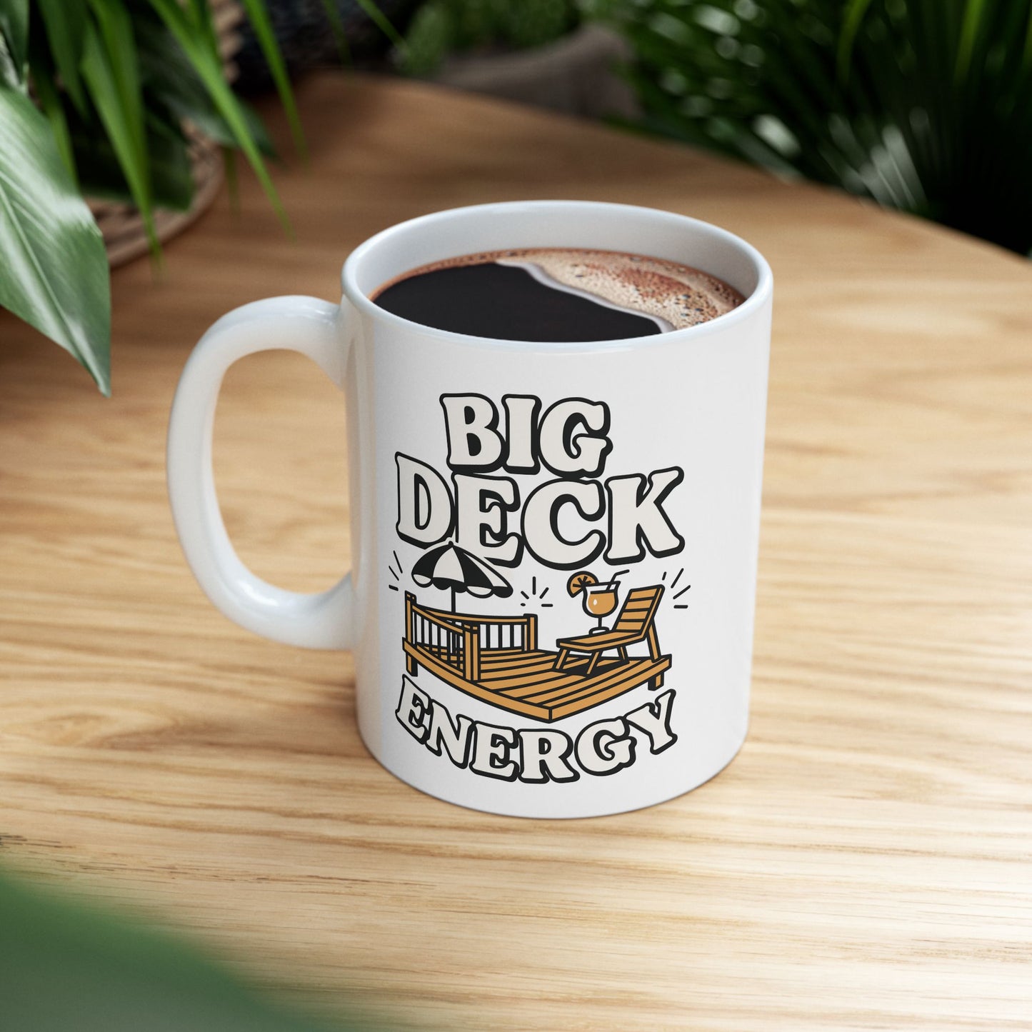 Deck Energy Coffee Mug — Funny Big Deck Energy Design (11oz, 15oz)