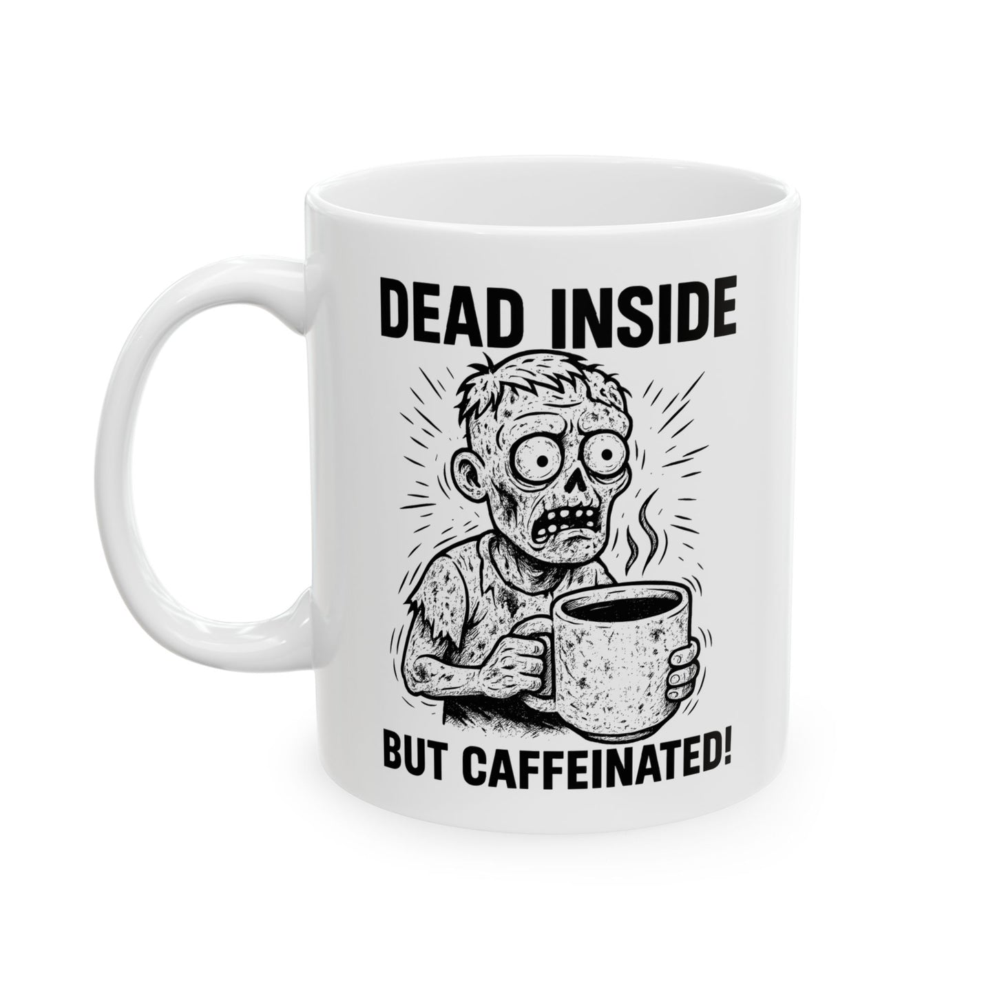 Dead Inside But Caffeinated Ceramic Mug — Zombie Coffee Mug (11oz & 15oz)