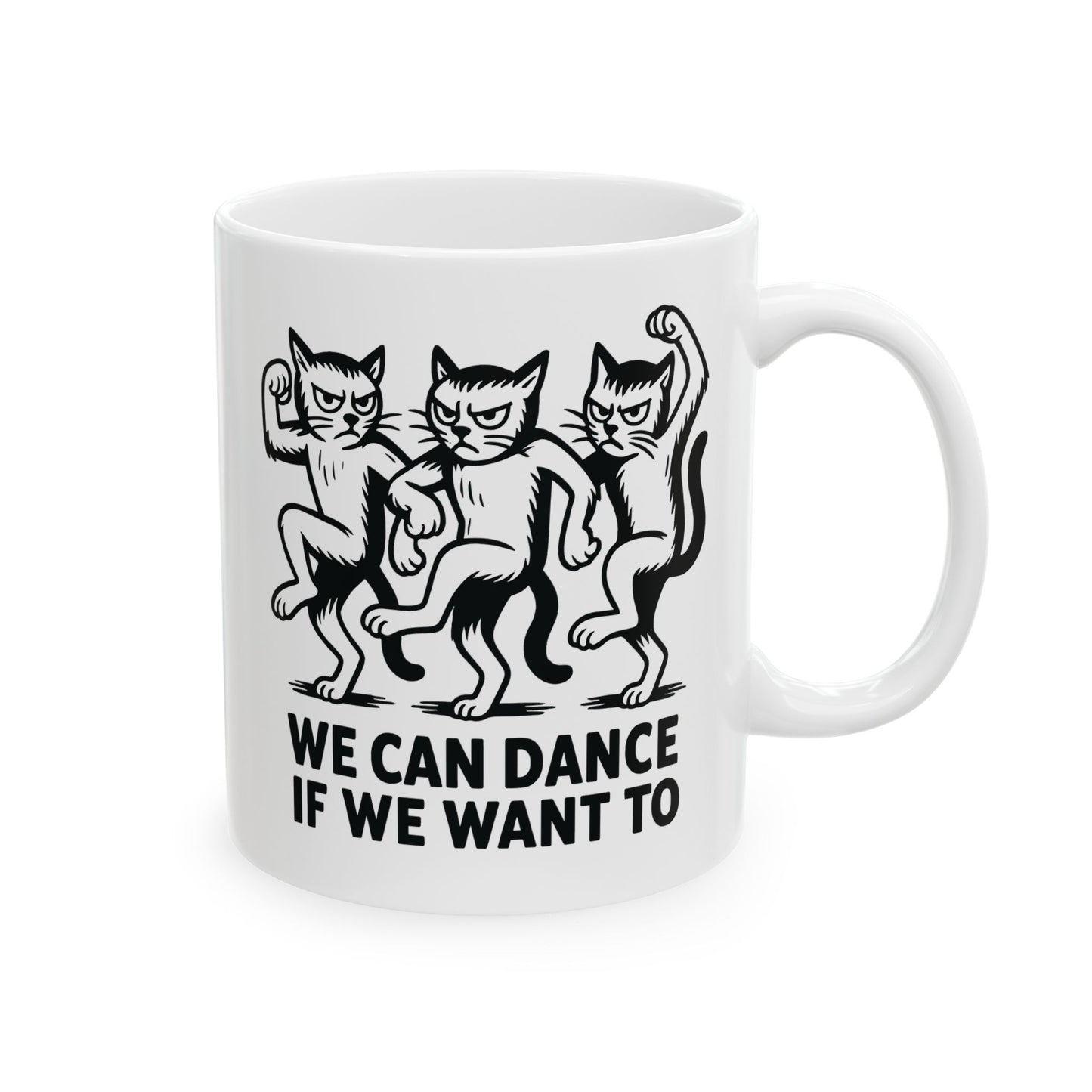 Funny Cat Mug - "We Dance If You Do" Ceramic Coffee Cup (11oz & 15oz)