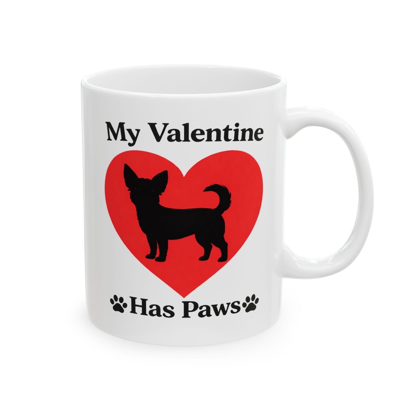 My Valentine Has Paws Chihuahua Valentine Mug (11oz, 15oz)
