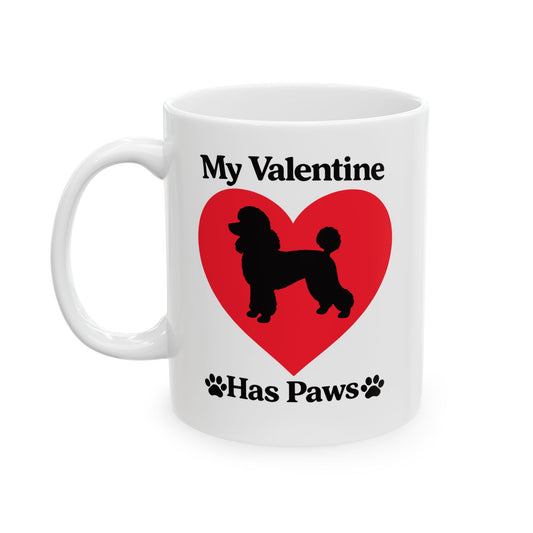 “My Valentine Has Paws” Poodle St Valentine's Day dog pet mug Coffee Cup (11oz, 15oz)