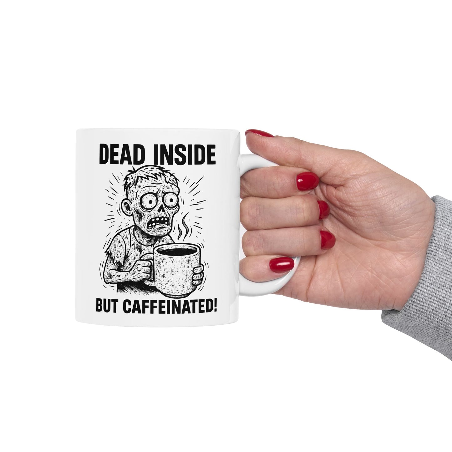 Dead Inside But Caffeinated Ceramic Mug — Zombie Coffee Mug (11oz & 15oz)