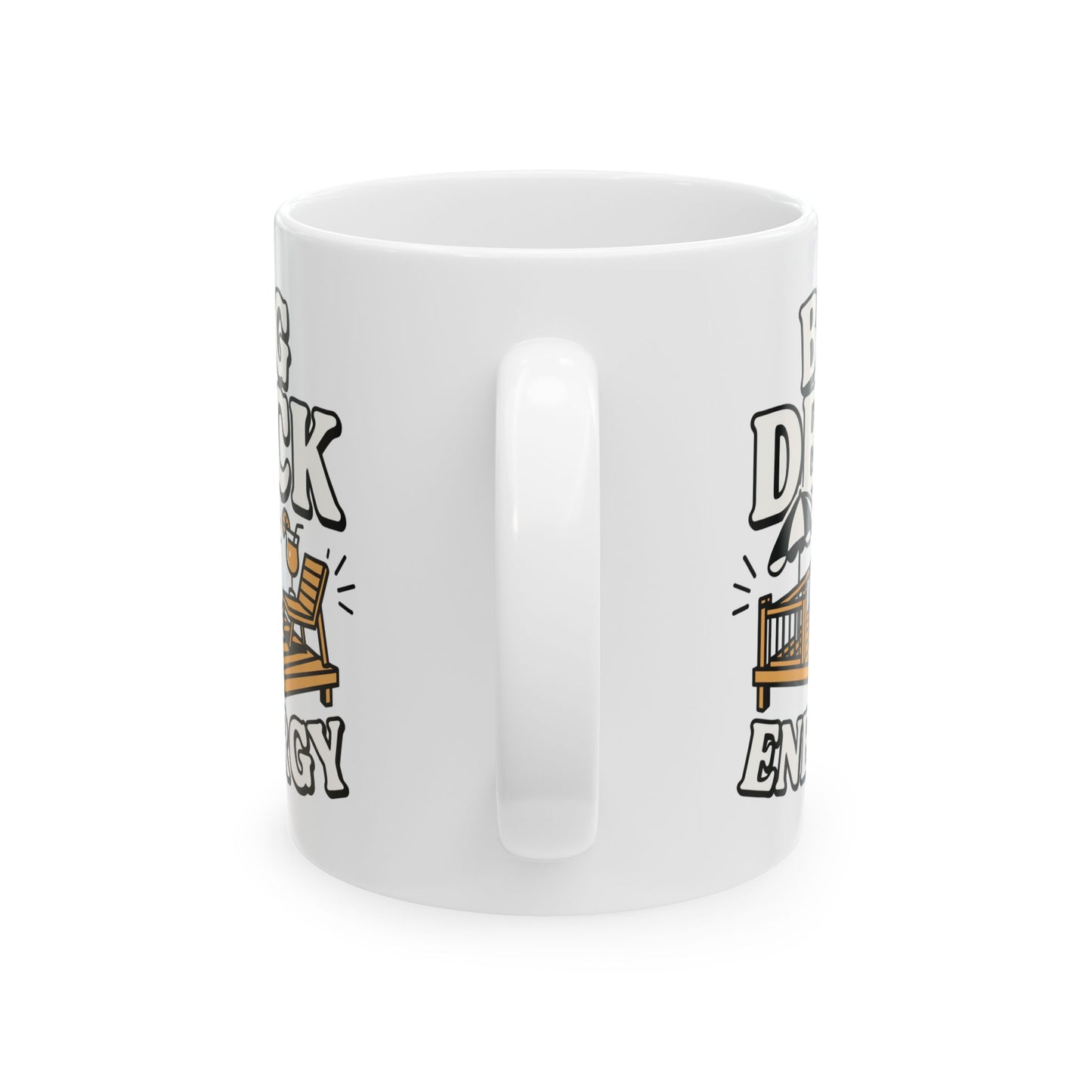 Deck Energy Coffee Mug — Funny Big Deck Energy Design (11oz, 15oz)
