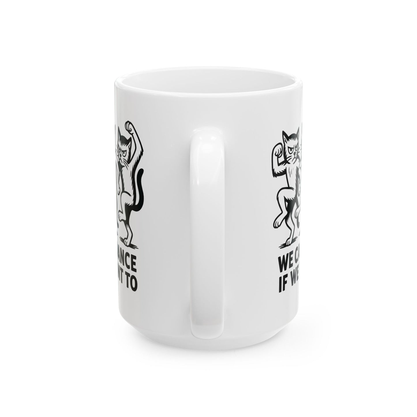 Funny Cat Mug - "We Dance If You Do" Ceramic Coffee Cup (11oz & 15oz)