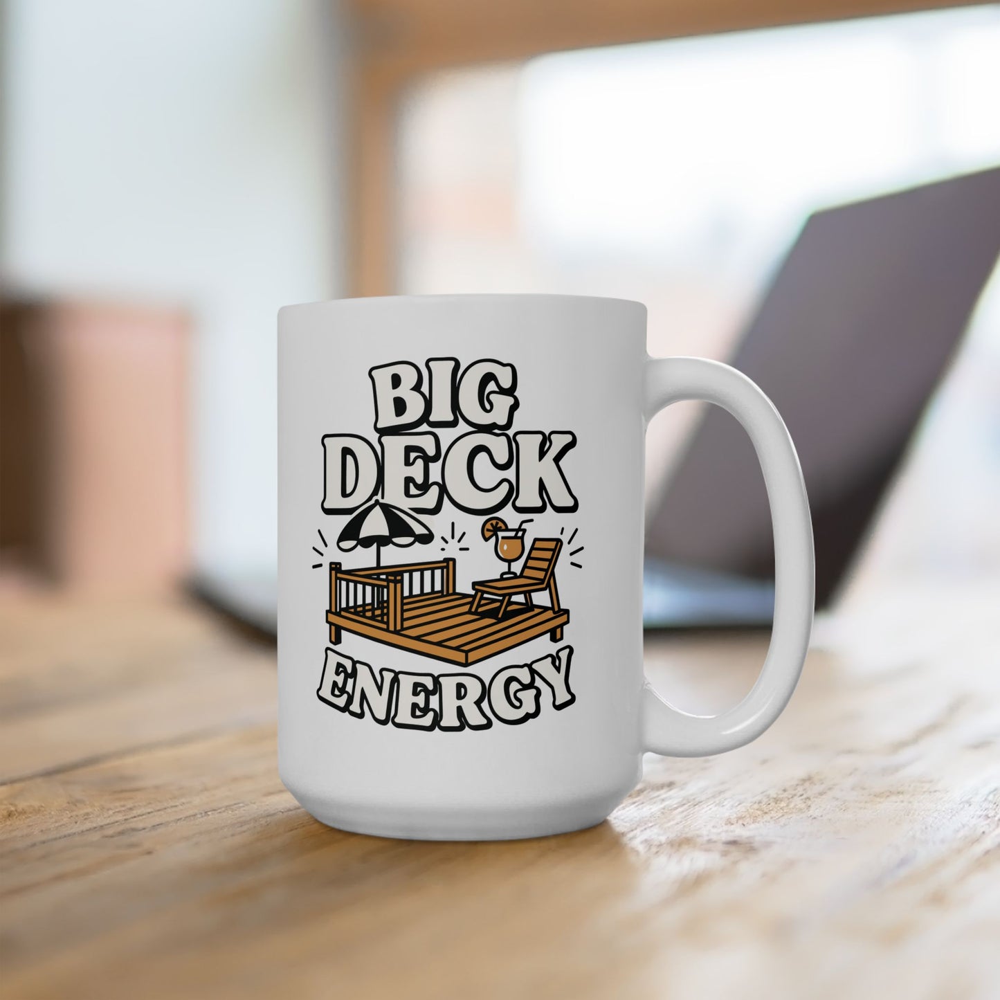 Deck Energy Coffee Mug — Funny Big Deck Energy Design (11oz, 15oz)