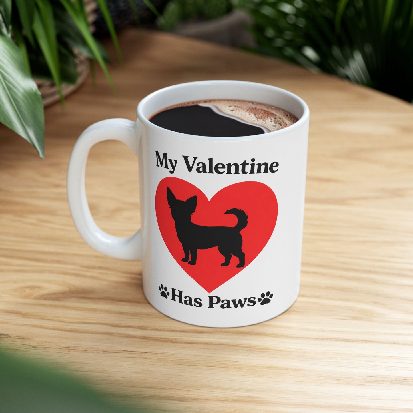 My Valentine Has Paws Chihuahua Valentine Mug (11oz, 15oz)