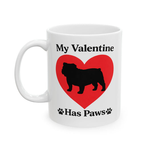 “My Valentine Has Paws” Valentine's Day Dog Ceramic Mug (11oz, 15oz)