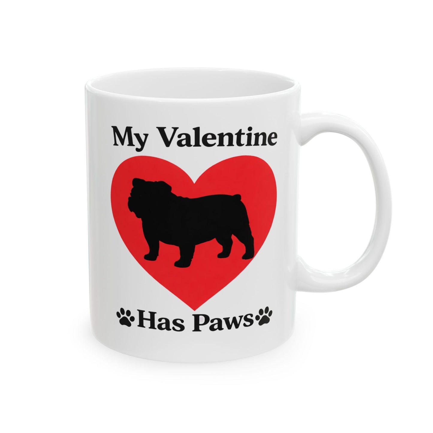 “My Valentine Has Paws” Valentine's Day Dog Ceramic Mug (11oz, 15oz)