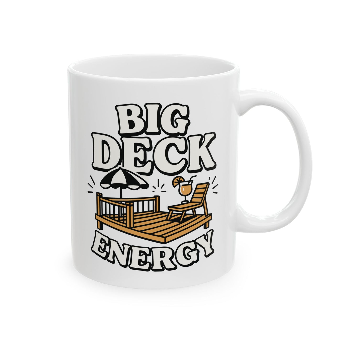Deck Energy Coffee Mug — Funny Big Deck Energy Design (11oz, 15oz)