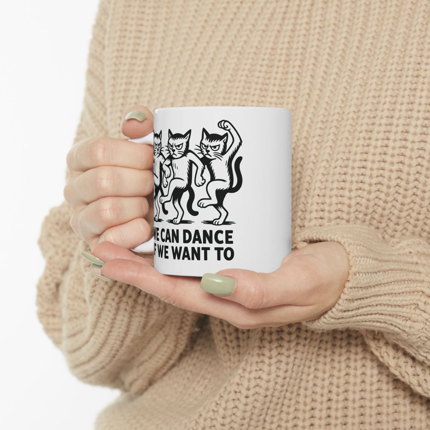 Funny Cat Mug - "We Dance If You Do" Ceramic Coffee Cup (11oz & 15oz)