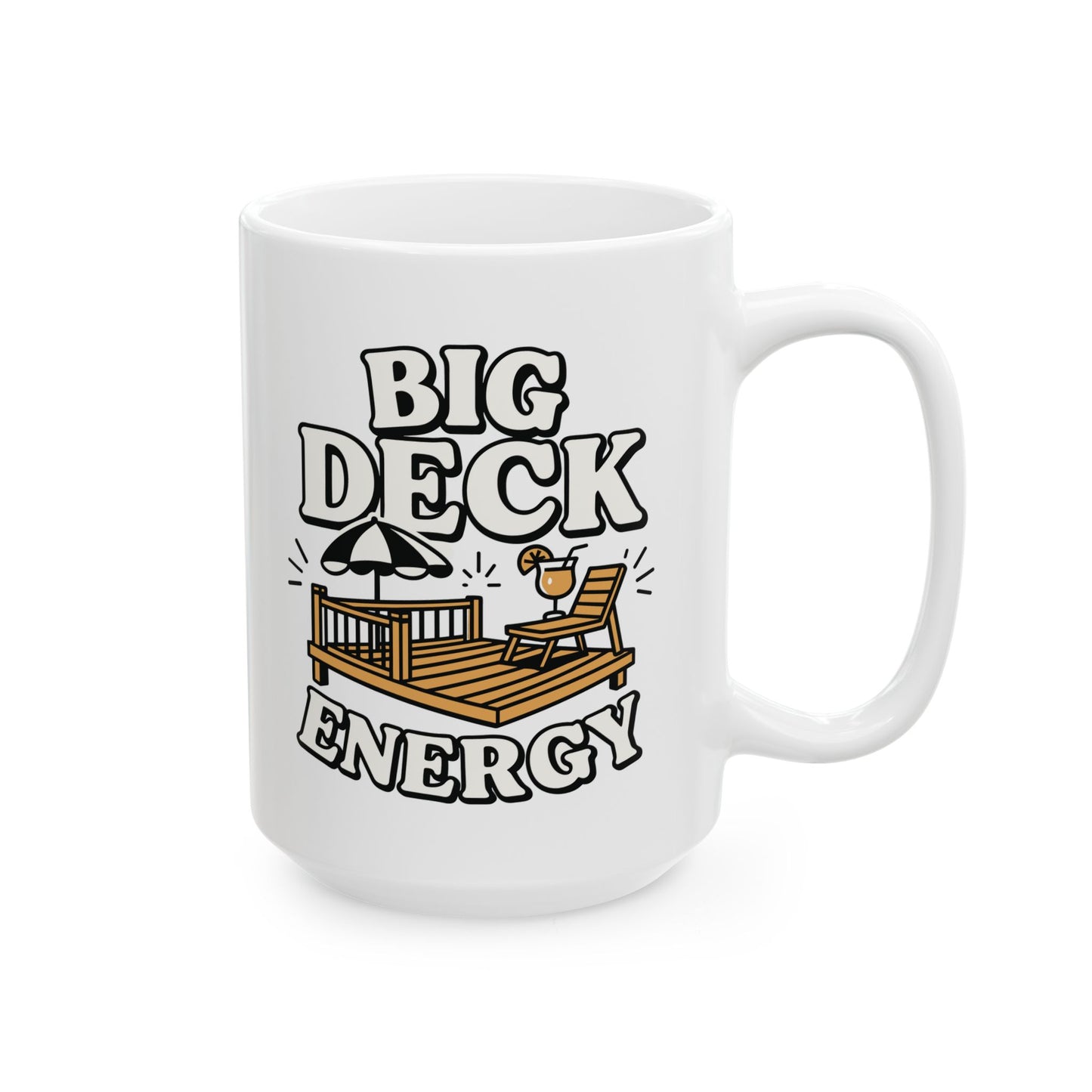 Deck Energy Coffee Mug — Funny Big Deck Energy Design (11oz, 15oz)