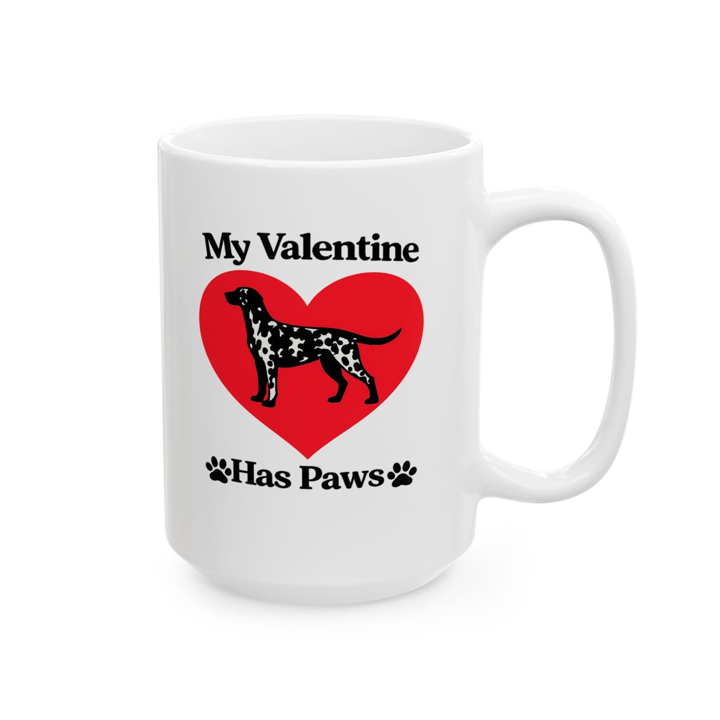 My Valentine Has Paws Dalmation St Valentine's Day dog Cute Pet Lover Coffee Cup (11oz/15oz)