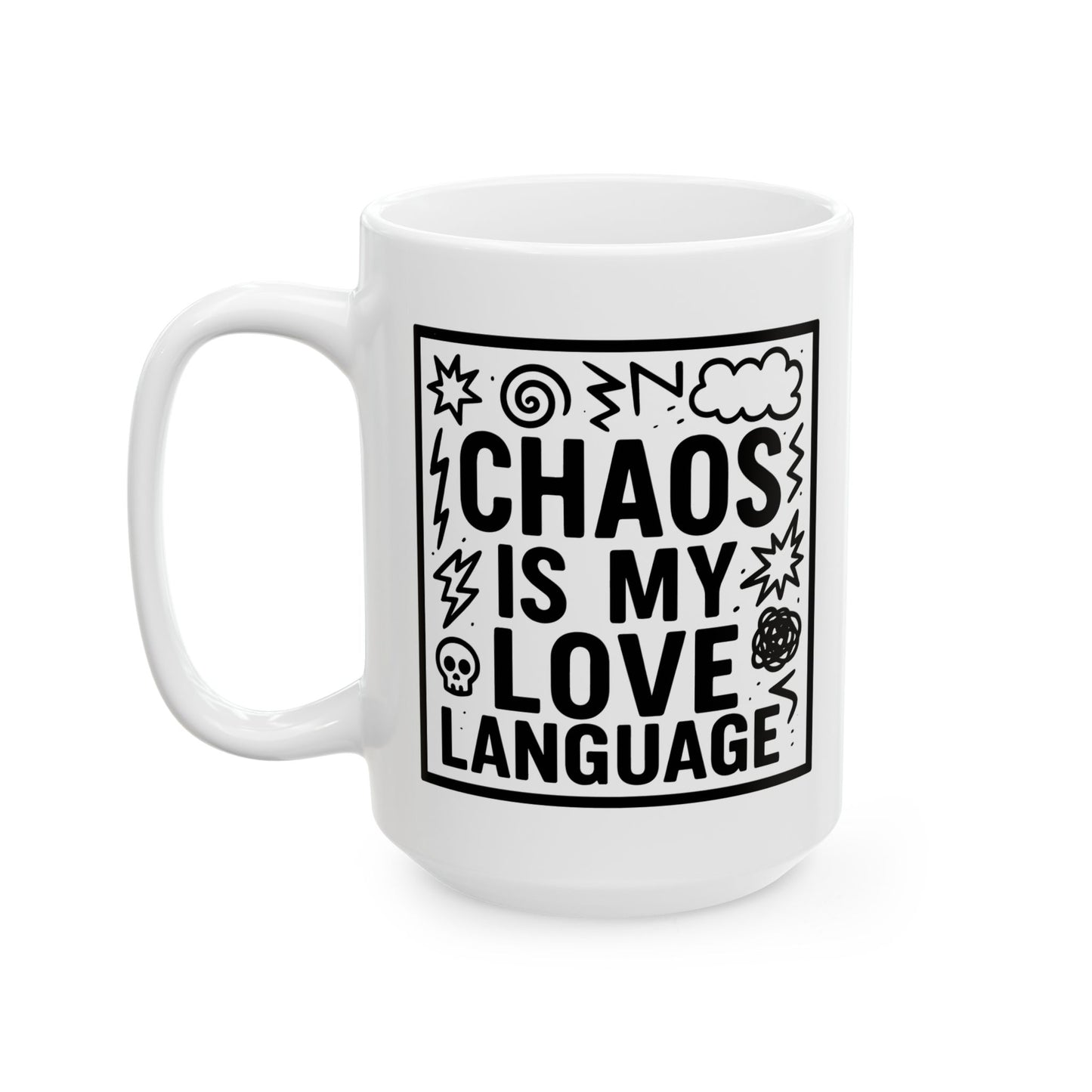 Chaos Is My Love Language Ceramic Mug - Cute Coffee Mug (11oz/15oz)
