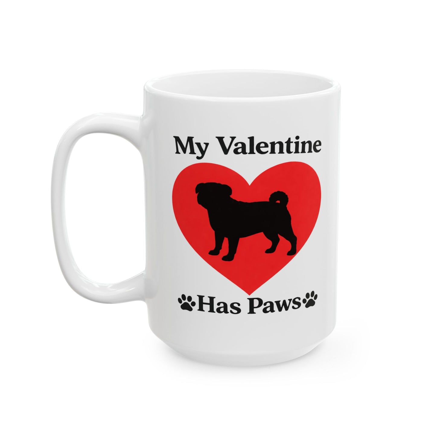 “My Valentine Has Paws” Pug St. Valentine's Day dog pet mugCeramic Coffee Cup (11oz/15oz)