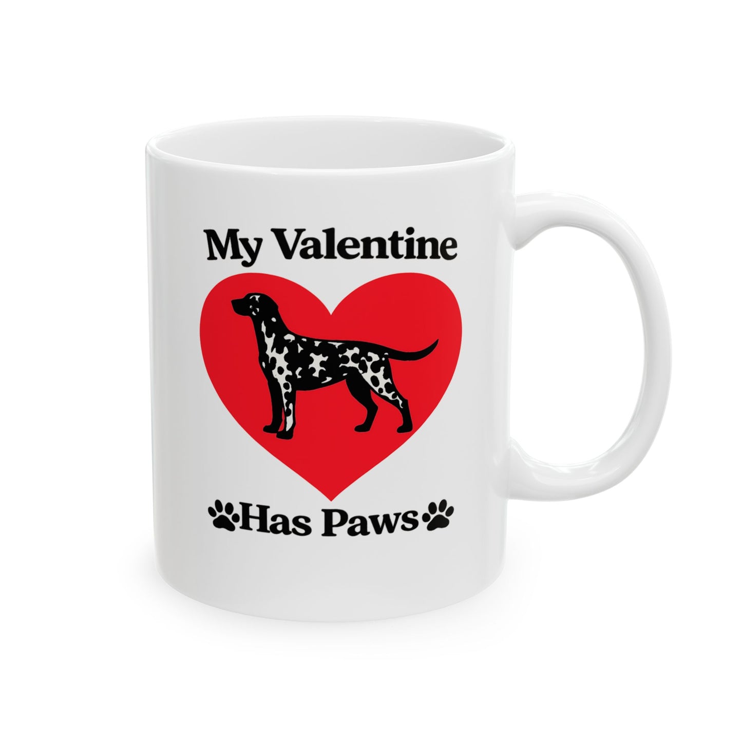 My Valentine Has Paws Dalmation St Valentine's Day dog Cute Pet Lover Coffee Cup (11oz/15oz)