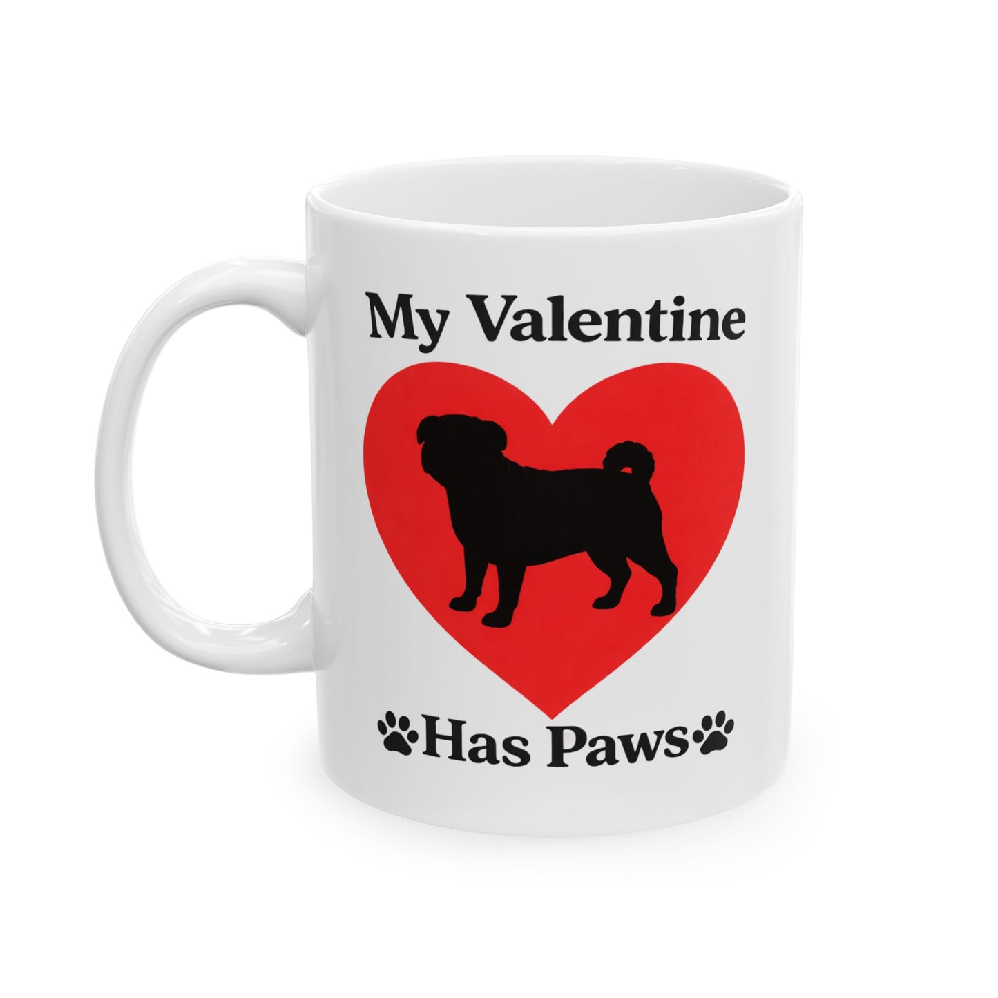 “My Valentine Has Paws” Pug St. Valentine's Day dog pet mugCeramic Coffee Cup (11oz/15oz)