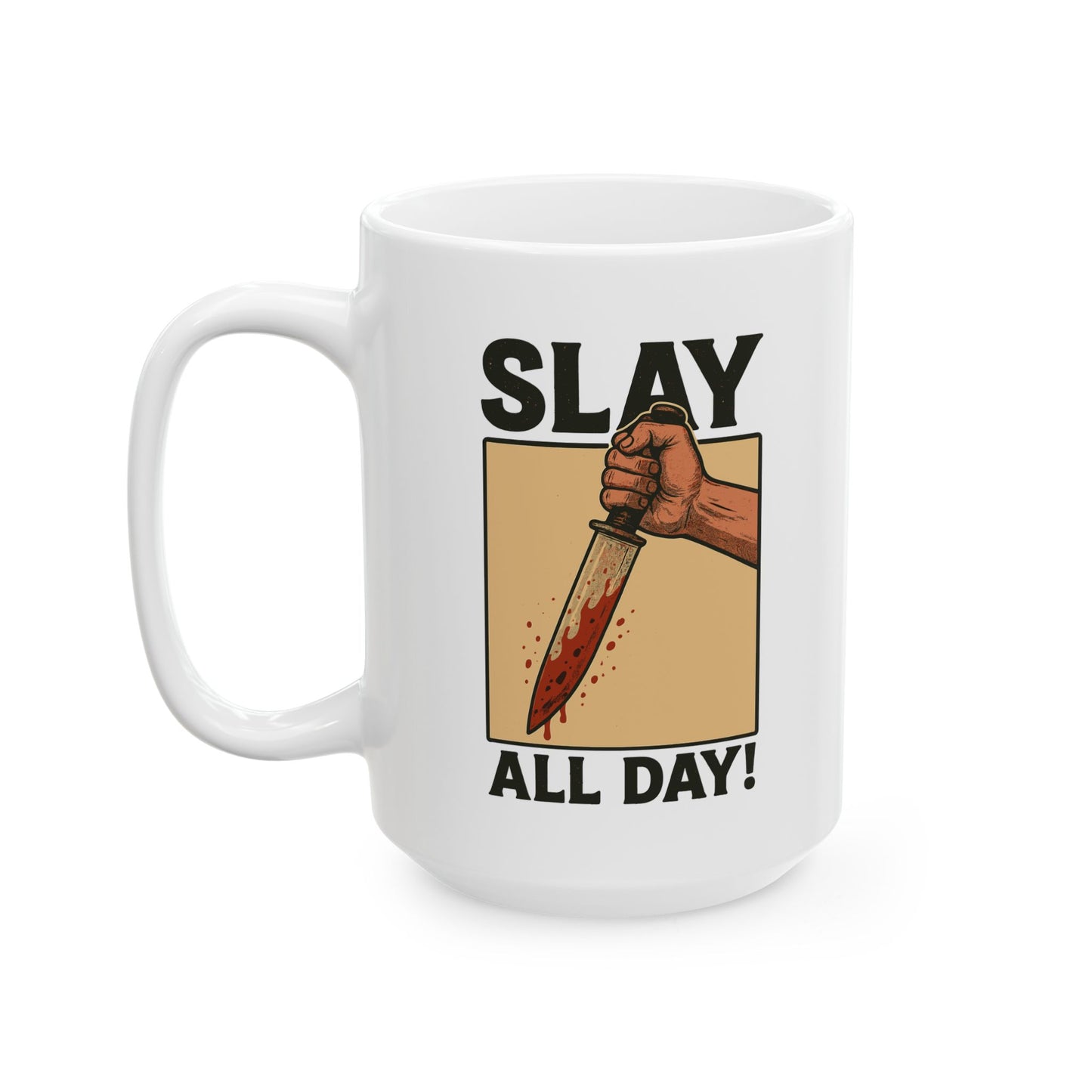 "Slay All Day" Ceramic Mug — 11oz Coffee Cup