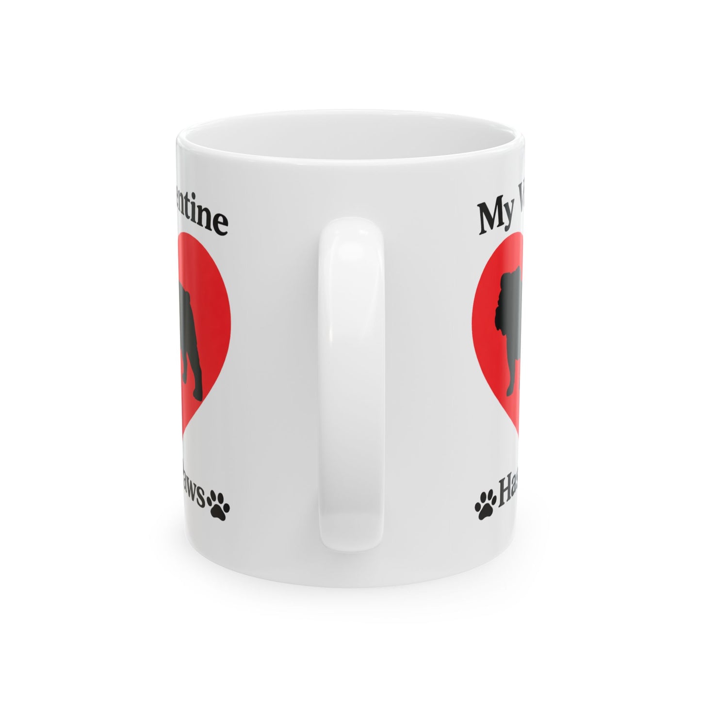 “My Valentine Has Paws” Valentine's Day Dog Ceramic Mug (11oz, 15oz)