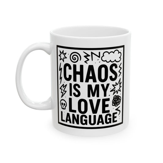Chaos Is My Love Language Ceramic Mug - Cute Coffee Mug (11oz/15oz)