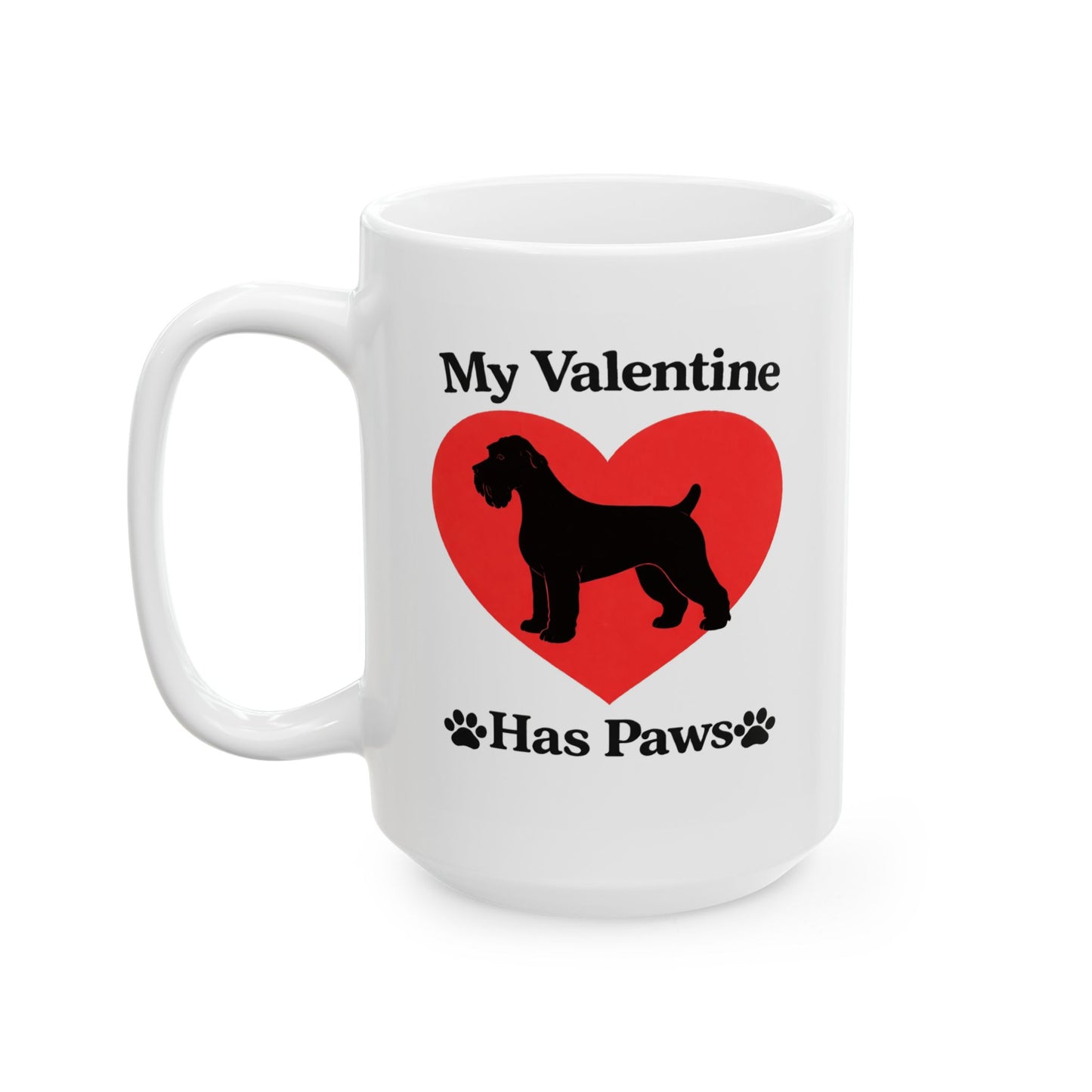 My Valentine Has Paws Schnauzer Valentine's Day Dog Ceramic Mug (11oz, 15oz)