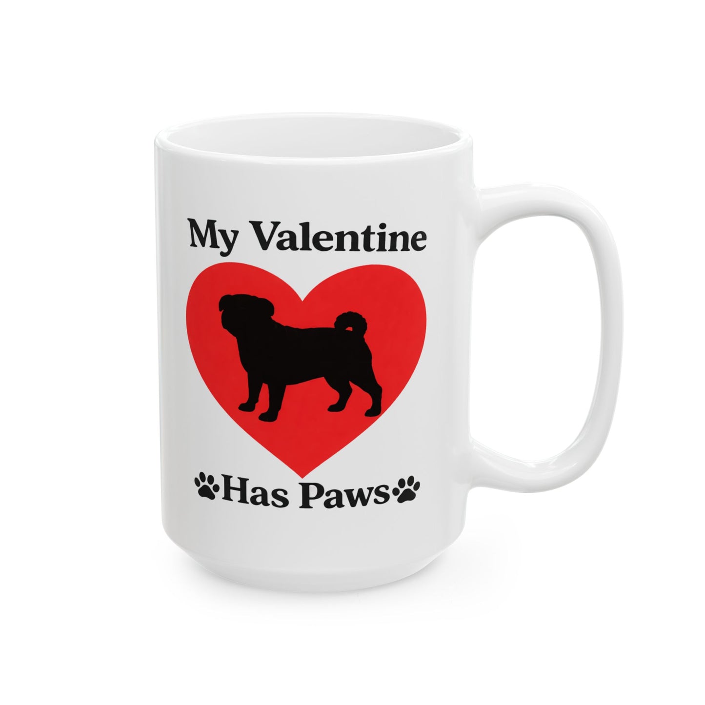 “My Valentine Has Paws” Pug St. Valentine's Day dog pet mugCeramic Coffee Cup (11oz/15oz)