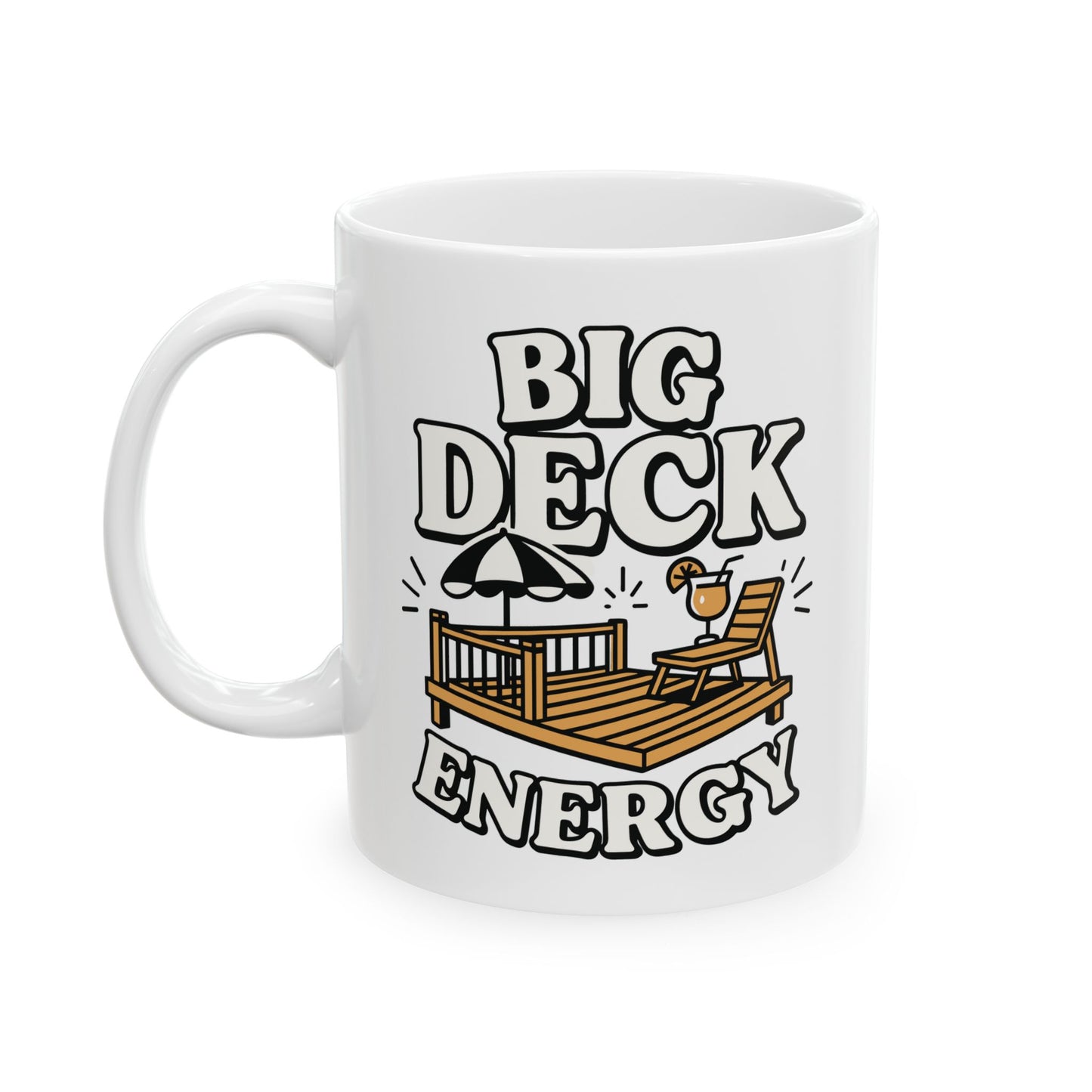 Deck Energy Coffee Mug — Funny Big Deck Energy Design (11oz, 15oz)