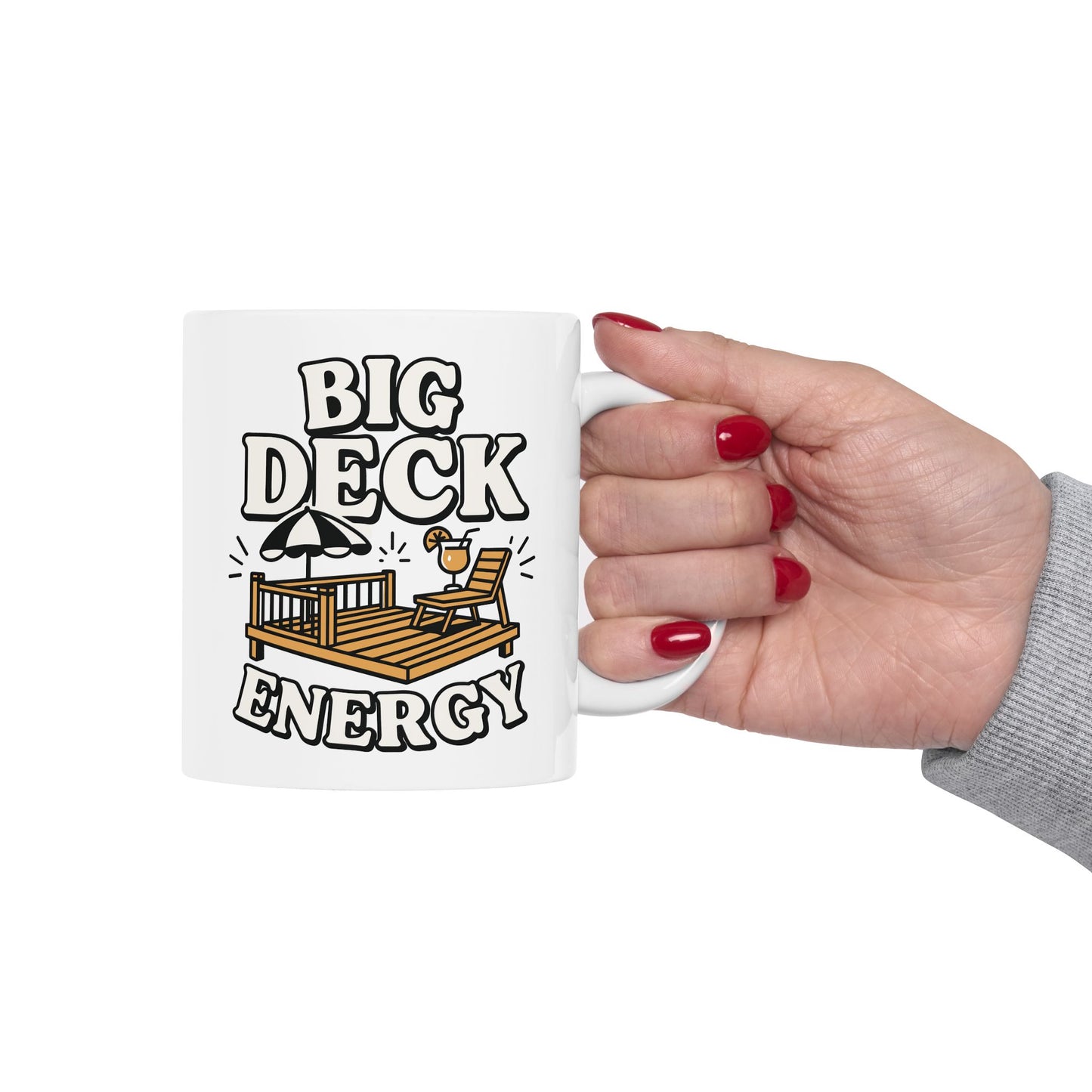 Deck Energy Coffee Mug — Funny Big Deck Energy Design (11oz, 15oz)